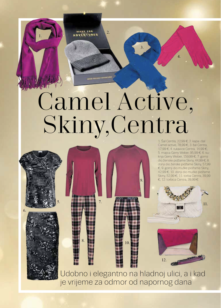 1. Šal Centra, 22,99 €, 2. kapa i šal Camel active, 78,99 €, 3. šal Centra, 17,99 €, 4. rukavice Centra, 14,99 €, 5. majica Gerry Weber, 95,99 €, 6. suknja Gerry Weber, 159,99 €, 7. gornji dio ženske pidžame Skiny, 44,99 €, 8. donji dio ženske pidžame Skiny, 57,99 €, 9. gornji dio muške pidžame Skiny, 42,99 €, 10. donji dio muške pidžame Skiny, 52,99 €, 11. torba Centra, 39,99 €, 12. torbica Centra, 39,99 €